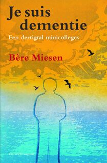 Je suis dementie - Bere Miesen (ISBN 9789492333360)