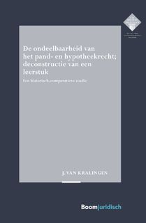 De ondeelbaarheid van het pand- en hypotheekrecht; deconstructie van een leerstuk - Hans-Jan van Kralingen (ISBN 9789462907829)
