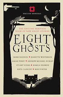 Eight Ghosts - Rowan Routh [Ed.], Mark Haddon, Jeanette Winterson, Sarah Perry, Andrew Michael Hurley, Stuart Evers, Kamila Shamsie, Kate Clanchy, Max Porter (ISBN 9781910463734)