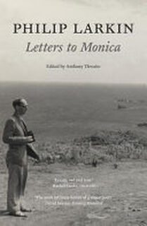 Philip Larkin: Letters to Monica - Philip Larkin (ISBN 9780571239108)