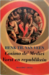 Cosimo I de' Medici, vorst en republikein - Henk Th. van Veen (ISBN 9789029055314)