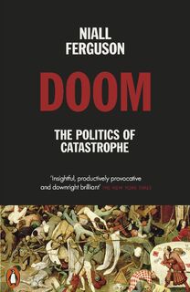 Doom: The Politics of Catastrophe - Niall Ferguson (ISBN 9780141995557)