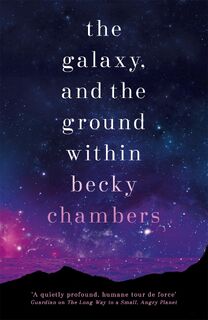 The Galaxy, and the Ground Within - Becky Chambers (ISBN 9781473647688)