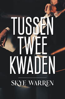 Tussen twee kwaden - Skye Warren (ISBN 9789464821772)