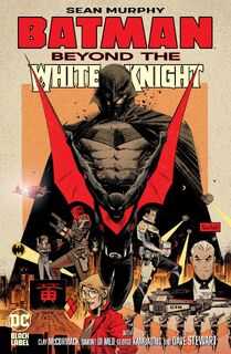 Batman: Beyond the White Knight - Sean Murphy (ISBN 9781779518521)
