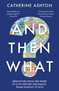 And Then What? - Baroness Catherine Ashton (ISBN 9781783967117)