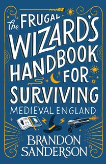 The Frugal Wizard’s Handbook for Surviving Medieval England - Brandon Sanderson (ISBN 9781399613422)