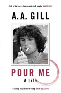 Pour Me - A. A. Gill (ISBN 9781780226439)