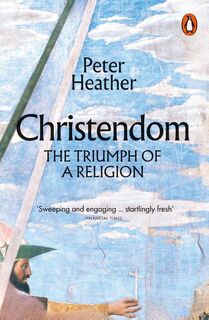 Christendom - Peter Heather (ISBN 9780141988535)