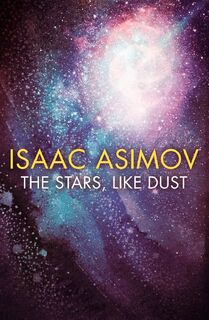 The Stars, Like Dust - Isaac Asimov (ISBN 9780008372347)