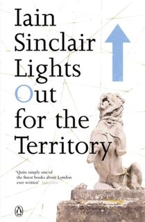 Lights Out for the Territory - Iain Sinclair (ISBN 9780141014838)