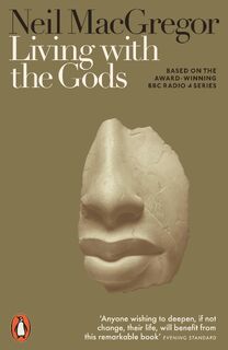 Living with the Gods - Dr Neil MacGregor (ISBN 9780141986258)