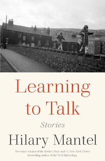 Learning to Talk - Hilary Mantel (ISBN 9781250865366)