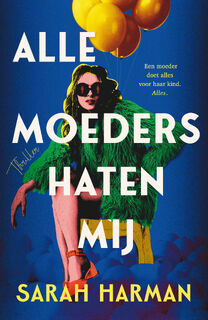 Alle moeders haten mij - Sarah Harman (ISBN 9789402716979)