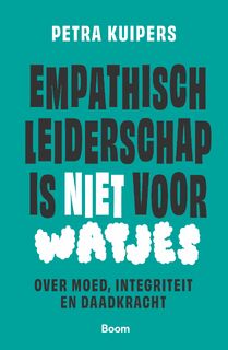 Empathisch leiderschap is niet voor watjes - Petra Kuipers (ISBN 9789024467532)
