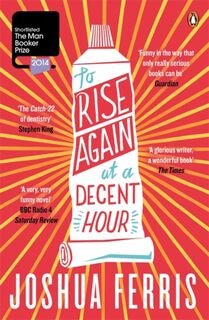 To Rise Again at a Decent Hour - Joshua Ferris (ISBN 9780141047386)