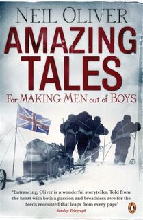 Amazing Tales for Making Men out of Boys - Neil Oliver (ISBN 9780141035598)
