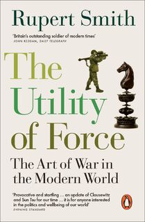 The Utility of Force - Rupert Smith (ISBN 9780141991603)