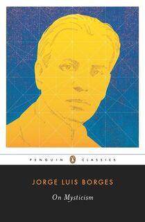 On Mysticism - Jorge Luis Borges, Suzanne Jill Levine, Maria Kodama (ISBN 9780143105695)