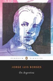 On Argentina - Jorge Luis Borges, Suzanne Jill Levine, Alfred Mac Adam (ISBN 9780143105732)