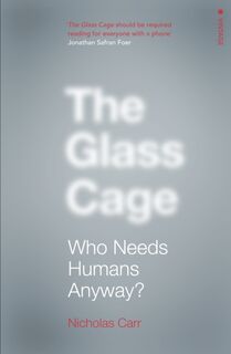 The Glass Cage - Nicholas Carr (ISBN 9780099597452)