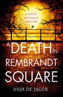 A Death in Rembrandt Square - Anja de Jager (ISBN 9781472126313)