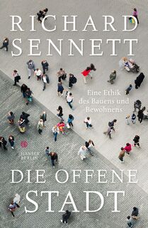 Die offene Stadt. Eine Ethik des Bauens und Bewohnens - Richard Sennett (ISBN 9783446258594)