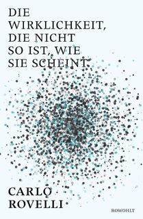 Die Wirklichkeit, die nicht so ist, wie sie scheint - Carlo Rovelli (ISBN 9783498058067)
