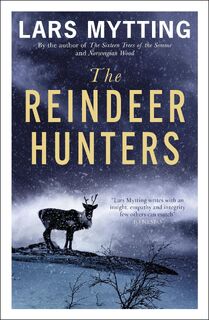 The Reindeer Hunters - Lars Mytting (ISBN 9781529416084)