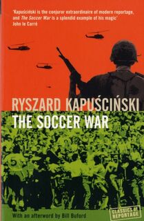 The Soccer War - Ryszard Kapuscinski Kapuscinski (ISBN 9781862079595)