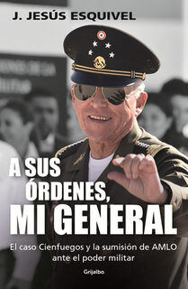 A Sus Órdenes, Mi General / On Your Command, General - J. Jesús Esquivel (ISBN 9786073826136)