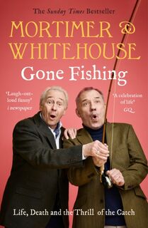 Mortimer & Whitehouse: Gone Fishing - Bob Mortimer, Paul Whitehouse (ISBN 9781788702942)