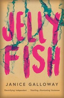 Jellyfish - Janice Galloway (ISBN 9781847086679)