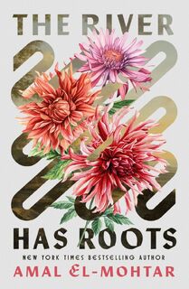 The River Has Roots - Amal El-Mohtar (ISBN 9781529443363)