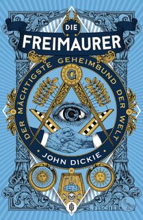Die Freimaurer - Der mächtigste Geheimbund der Welt - John Dickie (ISBN 9783103973358)