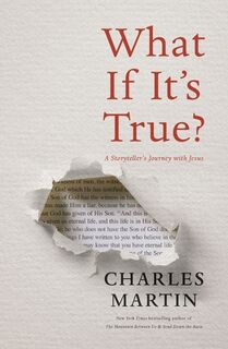 What If It's True? - Charles Martin (ISBN 9780785221463)