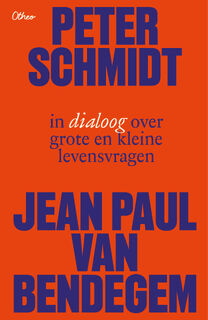 Peter Schmidt en Jean-Paul Van Bendegem in dialoog over grote en kleine levensvragen - Frederique Vanneuville, Peter Schmidt, Jean Paul van Bendegem (ISBN 9789085287759)