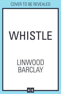 Whistle - Linwood Barclay (ISBN 9780008735029)