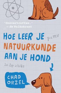 Hoe leer je natuurkunde aan je hond - Chad Orzel (ISBN 9789088030192)
