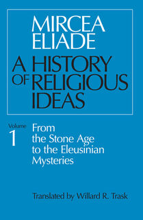 A History of Religious Ideas, Volume 1 - Mircea Eliade (ISBN 9780226204017)