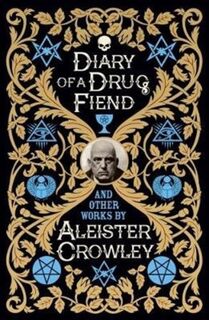 Diary of a Drug Fiend and Other Works by Aleister Crowley - Aleister Crowley (ISBN 9781788284042)