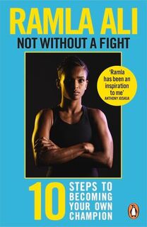 Not Without a Fight: Ten Steps to Becoming Your Own Champion - Ramla Ali (ISBN 9781529118773)