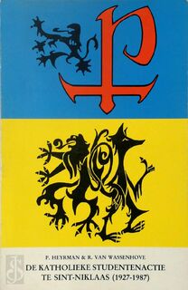 De katholieke studentenactie te Sint-Niklaas (1927-1987). - Peter Heyrman, Raymond van Wassenhove
