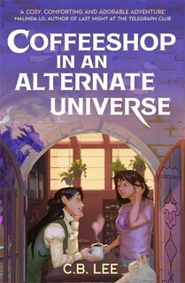 Coffeeshop in an Alternate Universe - C.B. Lee (ISBN 9781471419379)