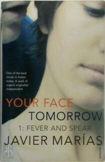 Your Face Tomorrow - Javier Marías (ISBN 9780099461999)