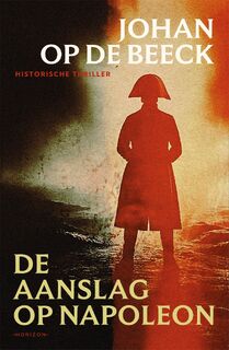 De aanslag op Napoleon - Johan Op de Beeck (ISBN 9789464104554)