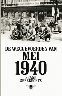 De weggevoerden van mei 1940 - Frank Seberechts (ISBN 9789460421945)