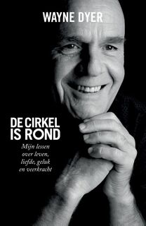 De cirkel is rond - Wayne Dyer (ISBN 9789021557403)