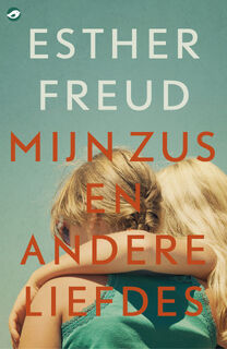 Mijn zus en andere liefdes - Esther Freud (ISBN 9789083489490)