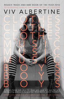 Clothes, Clothes, Clothes. Music, Music, Music. Boys, Boys, Boys. - Viv Albertine (ISBN 9780571328284)